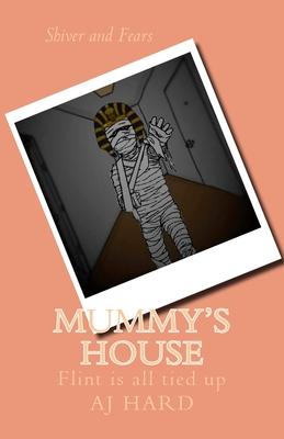 Mummy’’s House: Flint is all tied up