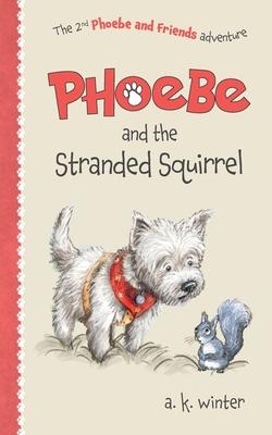 Phoebe and the Stranded Squirrel