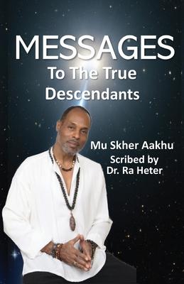 Spiritual Book of Messages to the True Descendants: From Conversations with a Divine Being of Light