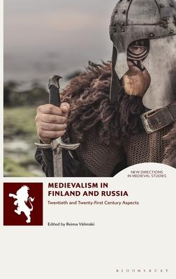 Medievalism in Finland and Russia: Twentieth and Twenty-First Century Aspects