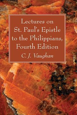 Lectures on St. Paul’’s Epistle to the Philippians, Fourth Edition