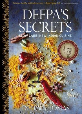 Deepa’’s Secrets: Slow Carb New Indian Cuisine