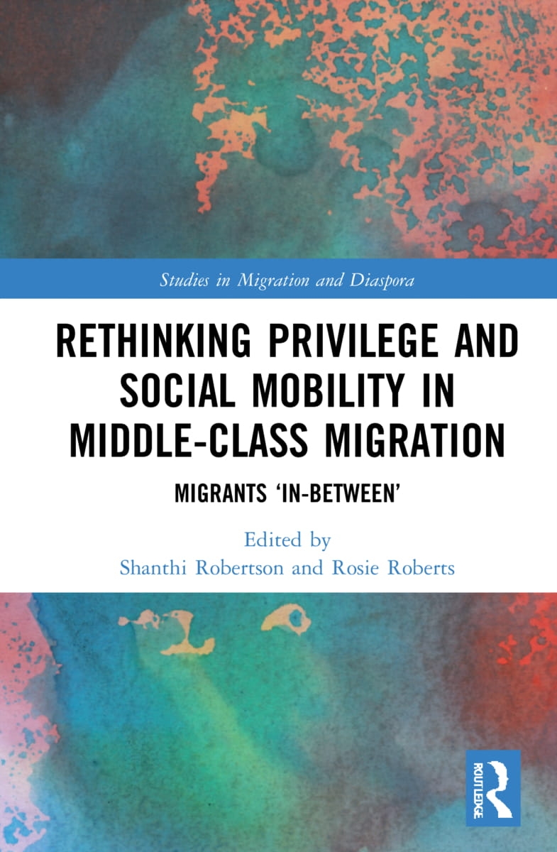 Rethinking Privilege and Social Mobility in Middle-Class Migration: Migrants ’’In-Between’’