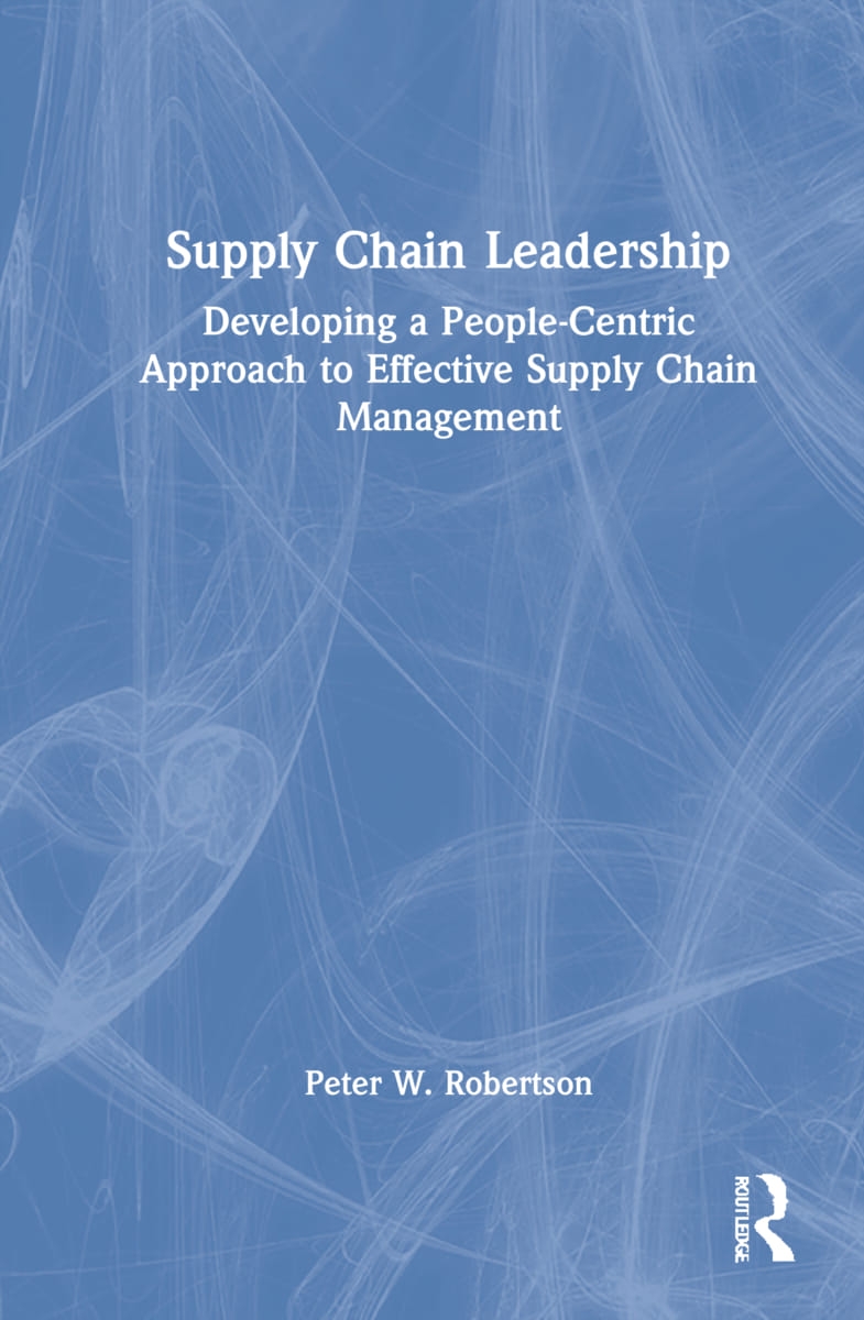 Supply Chain Leadership: Developing a People-Centric Approach to Effective Supply Chain Management