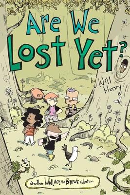 Are We Lost Yet?, 4: Another Wallace the Brave Collection