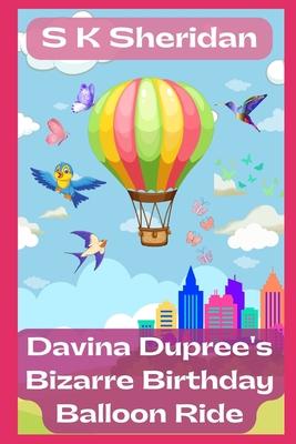 Davina Dupree’’s Bizarre Birthday Balloon Ride!: Sixth In The Egmont School Series