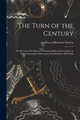 The Turn of the Century; the Record of the House of Thomas Oakes and Company as Their Centennial Anniversary is Celebrated, 1830-1930