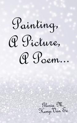 Painting, a Picture, a Poem...