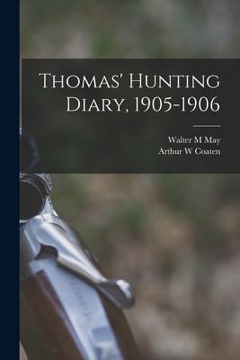 Thomas’’ Hunting Diary, 1905-1906