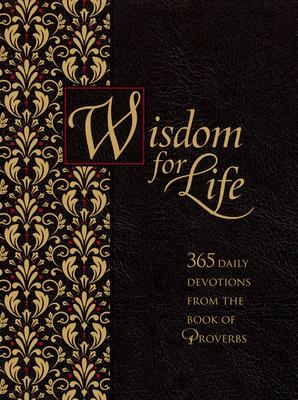 Wisdom for Life: 365 Daily Devotions from the Book of Proverbs