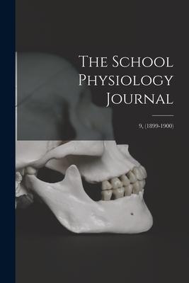 The School Physiology Journal; 9, (1899-1900)