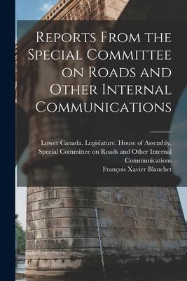 Reports From the Special Committee on Roads and Other Internal Communications [microform]