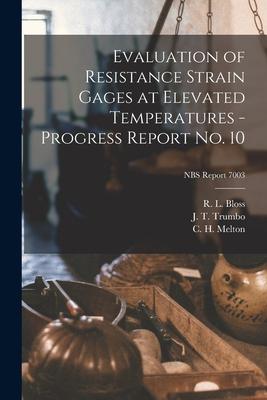 Evaluation of Resistance Strain Gages at Elevated Temperatures - Progress Report No. 10; NBS Report 7003