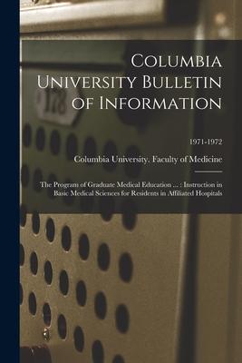 Columbia University Bulletin of Information: the Program of Graduate Medical Education ...: Instruction in Basic Medical Sciences for Residents in Aff