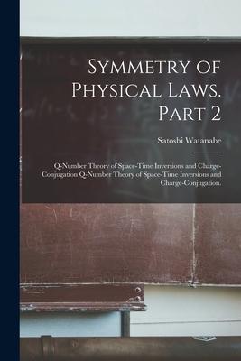 Symmetry of Physical Laws. Part 2: Q-number Theory of Space-time Inversions and Charge-conjugation Q-number Theory of Space-time Inversions and Charge