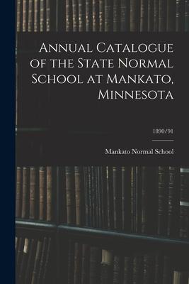 Annual Catalogue of the State Normal School at Mankato, Minnesota; 1890/91