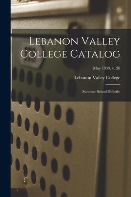 Lebanon Valley College Catalog: Summer School Bulletin; May 1939, v. 28