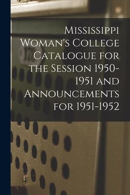 Mississippi Woman’’s College Catalogue for the Session 1950-1951 and Announcements for 1951-1952