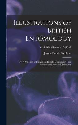 Illustrations of British Entomology; or, A Synopsis of Indigenous Insects: Containing Their Generic and Specific Distinctions; v. 11 (Mandibulata v. 7