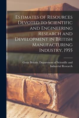 Estimates of Resources Devoted to Scientific and Engineering Research and Development in British Manufacturing Industry, 1955