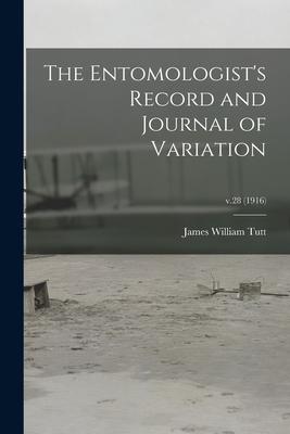 The Entomologist’’s Record and Journal of Variation; v.28 (1916)