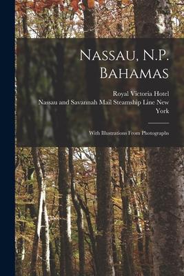 Nassau, N.P. Bahamas [microform]: With Illustrations From Photographs