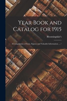 Year Book and Catalog for 1915: a Compilation of Facts, Figures and Valuable Information ... /