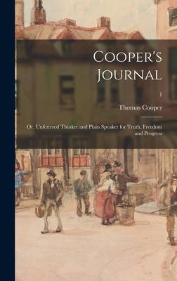 Cooper’’s Journal: or, Unfettered Thinker and Plain Speaker for Truth, Freedom and Progress; 1