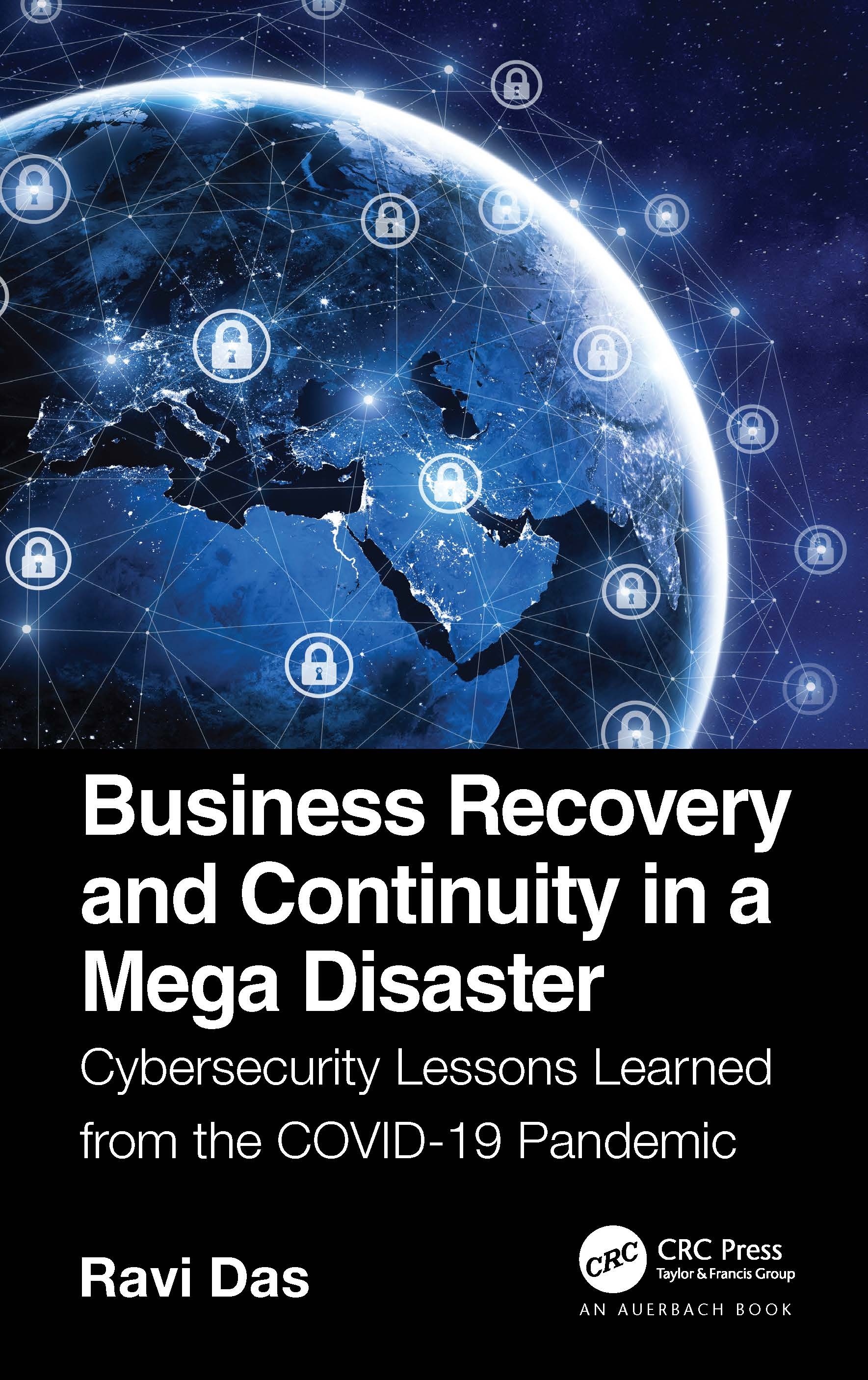 Business Recovery and Continuity in a Mega Disaster:: Cybersecurity Lessons Learned from the Covid-19 Pandemic
