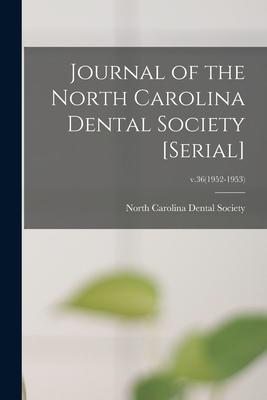 Journal of the North Carolina Dental Society [serial]; v.36(1952-1953)