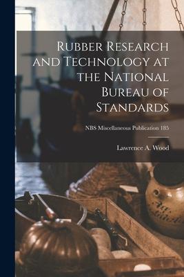 Rubber Research and Technology at the National Bureau of Standards; NBS Miscellaneous Publication 185