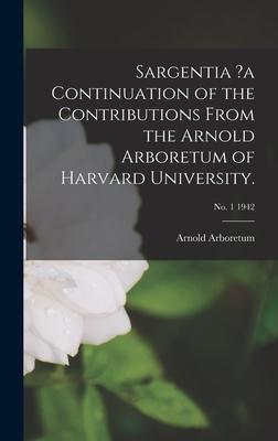 Sargentia ?a Continuation of the Contributions From the Arnold Arboretum of Harvard University.; no. 1 1942