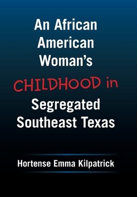 An African American Woman’’s Childhood in Segregated Southeast Texas