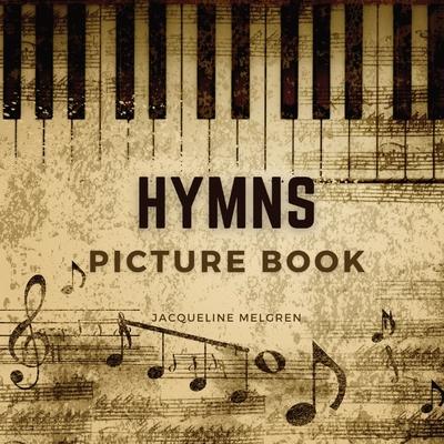 Hymns Picture Book: Activities for Seniors with Dementia, Alzheimer Patients, and Parkinson’’s Disease.