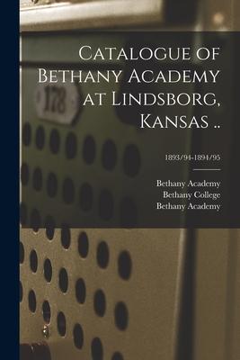 Catalogue of Bethany Academy at Lindsborg, Kansas ..; 1893/94-1894/95