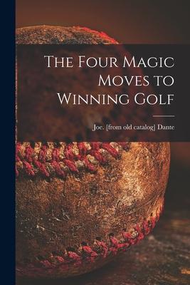 The Four Magic Moves to Winning Golf