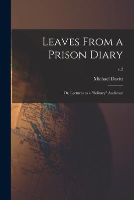 Leaves From a Prison Diary: or, Lectures to a solitary Audience; v.2