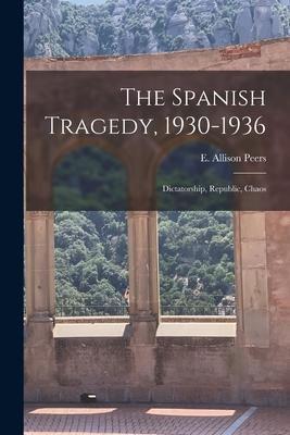 The Spanish Tragedy, 1930-1936; Dictatorship, Republic, Chaos