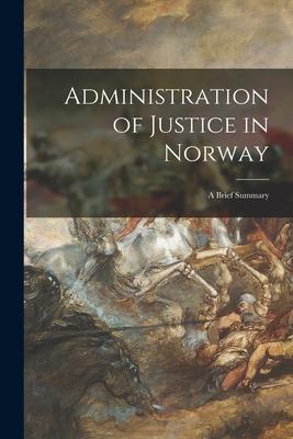 Administration of Justice in Norway: a Brief Summary