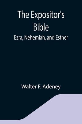 The Expositor’’s Bible: Ezra, Nehemiah, and Esther