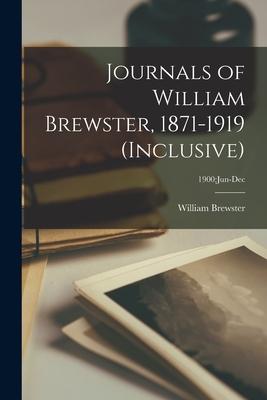 Journals of William Brewster, 1871-1919 (inclusive); 1900: Jun-Dec