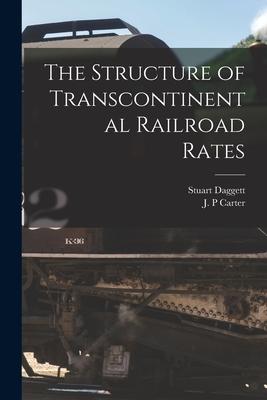 The Structure of Transcontinental Railroad Rates