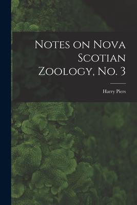 Notes on Nova Scotian Zoology, No. 3 [microform]