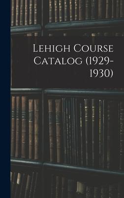 Lehigh Course Catalog (1929-1930)