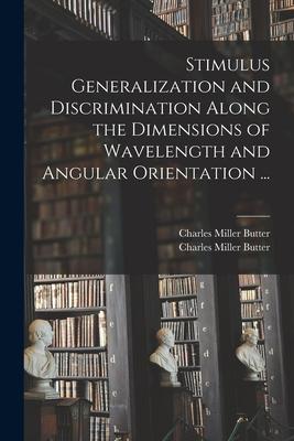 Stimulus Generalization and Discrimination Along the Dimensions of Wavelength and Angular Orientation ...