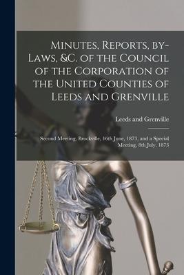 Minutes, Reports, By-laws, &c. of the Council of the Corporation of the United Counties of Leeds and Grenville [microform]: Second Meeting, Brockville