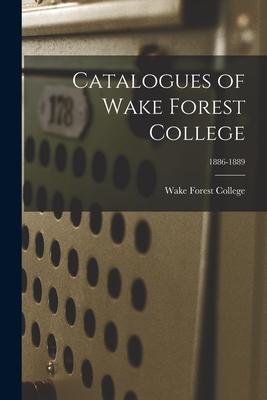 Catalogues of Wake Forest College; 1886-1889