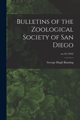 Bulletins of the Zoological Society of San Diego; no.10 (1933)