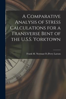 A Comparative Analysis of Stress Calculations for a Transverse Bent of the U.S.S. Yorktown