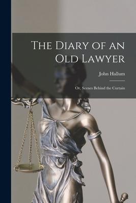 The Diary of an Old Lawyer: or, Scenes Behind the Curtain